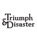 Triumph and Disaster